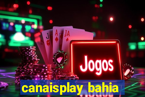 canaisplay bahia